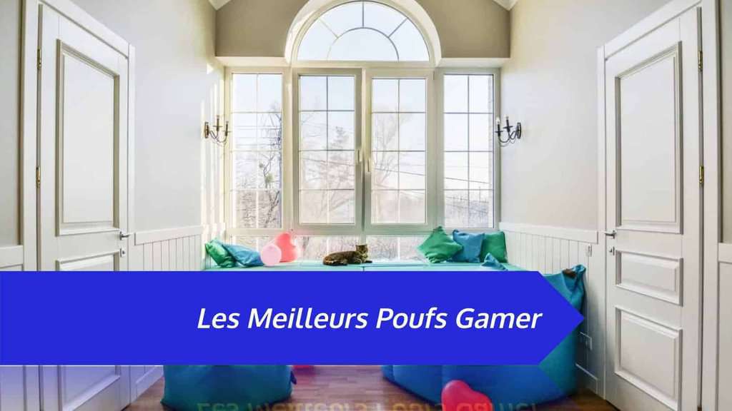 Les 5 Meilleurs Poufs Gamer [2024] Comparatif & Tests